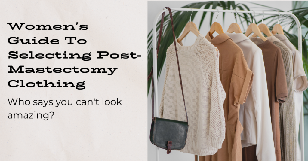 Mastectomy Clothing, Mastectomy Wear, Post Mastectomy Clothing